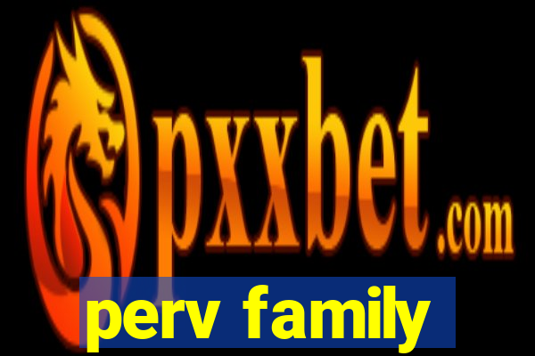 perv family